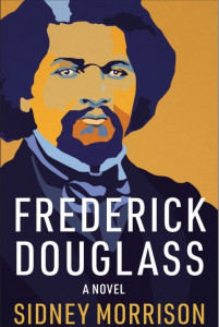 Cover of "Frederick Douglass: A Novel" by Sidney Morrison