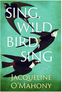 Screenshot of the cover of Jacqueline O'Mahony's Sing, Wild Bird, Sing" with white and yellow typeface and three black and white swallows against green background