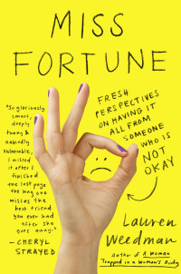 Miss Fortune: Fresh Perspectives on Having It All, From Someone Who Is Not Okay Miss Fortune: Fresh Perspectives on Having It All, From Someone Who Is Not Okay