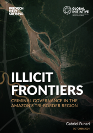 Cover graphic for Illicit frontiers: Criminal Governance in the Amazon's tri-border region Cover graphic for Illicit frontiers: Criminal Governance in the Amazon's tri-border region