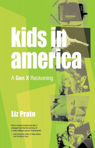 Cover of "Kids in America: A Gen X Reckoning"