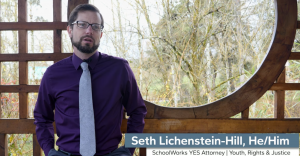 Seth Lichenstein-Hill, Staff Attorney at Youth, Rights and Justice