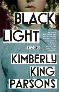 Black Light by Kimberly King Parsons